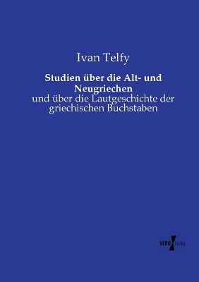 Studien über die Alt- und Neugriechen - Ivan Telfy