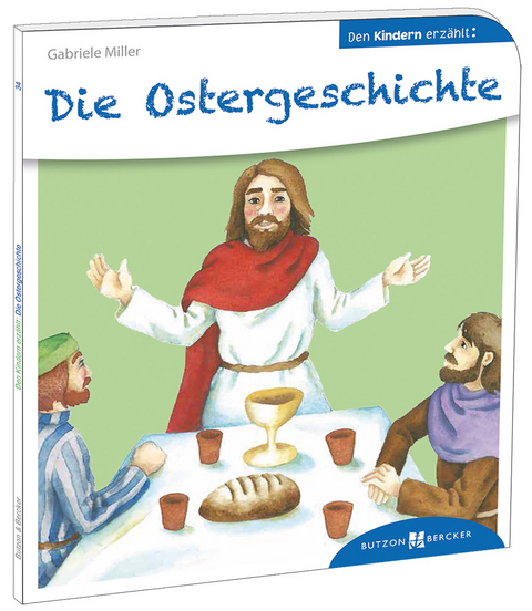 Die Ostergeschichte den Kindern erzählt - Gabriele Miller