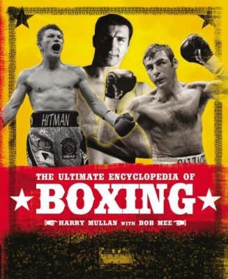 The Ultimate Encyclopedia of Boxing - Harry Mullan