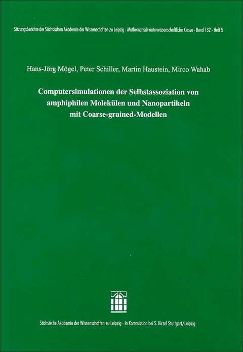 Computersimulationen der Selbstassoziation von amphiphilen Molekülen und Nanopartikeln mit Coarse-grained-Modellen - Hans-Jörg Mögel, Peter Schiller, Martin Haustein, Mirco Wahab