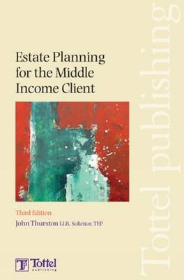 Estate Planning for the Middle Income Client - John Thurston