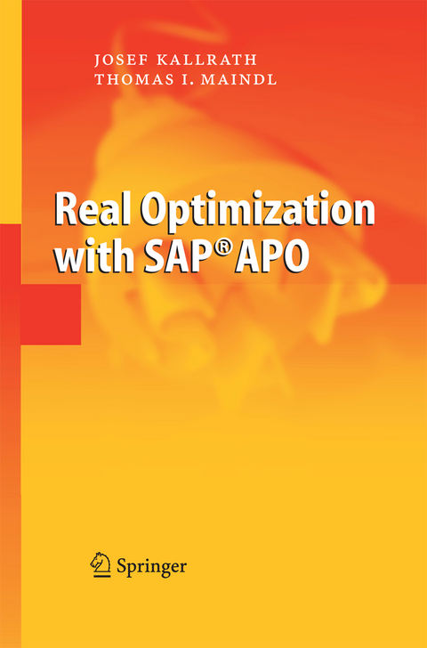 Real Optimization with SAP® APO - Josef Kallrath, Thomas I. Maindl