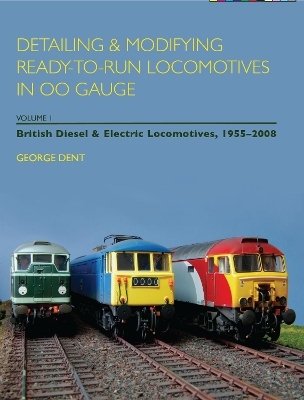 Detailing and Modifying Ready-to-Run Locomotives in 00 Gauge - George Dent