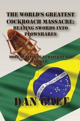 The World's Greatest Cockroach Massacre - Dan Galt