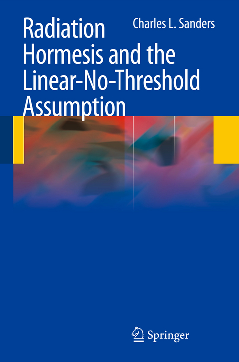 Radiation Hormesis and the Linear-No-Threshold Assumption - Charles L. Sanders