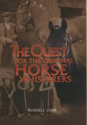 The Quest for the Original Horse Whisperers - Russell Lyon