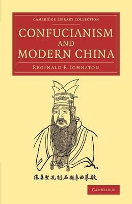 Confucianism and Modern China - Reginald Fleming Johnston