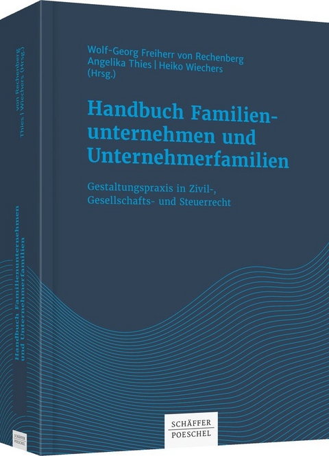 Handbuch Familienunternehmen und Unternehmerfamilien - Wolf-Georg Freiherr von Rechenberg, Angelika Thies, Heiko Wiechers