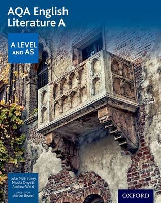 AQA AS and A Level English Literature A Student Book - Luke Mcbratney, Nicola Onyett, Andrew Ward