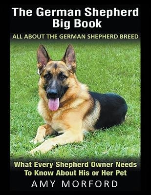 The German Shepherd Big Book - Amy Morford