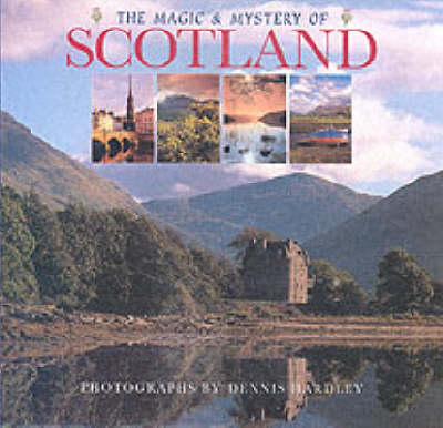 Magic and Mystery of Scotland - Dennis Hardley, Lucinda Hawsley