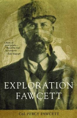 Exploration Fawcett - Percy Fawcett