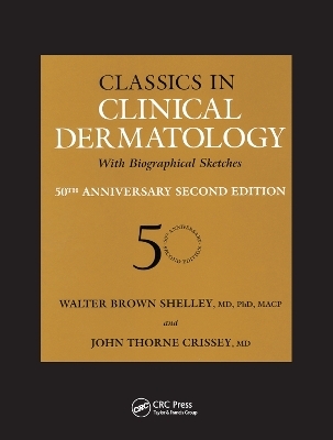 Classics in Clinical Dermatology with Biographical Sketches, 50th Anniversary - Walter B. Shelley, John Thorne Crissey