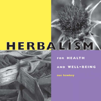 Herbalism for Health and Well-being - Sue Hawkey