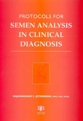 Protocols for Semen Analysis in Clinical Diagnosis - Rajasingham S. Jeyendran