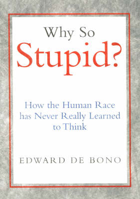 Why So Stupid? - Edward de Bono