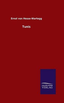 Tunis - Ernst Von Hesse-Wartegg