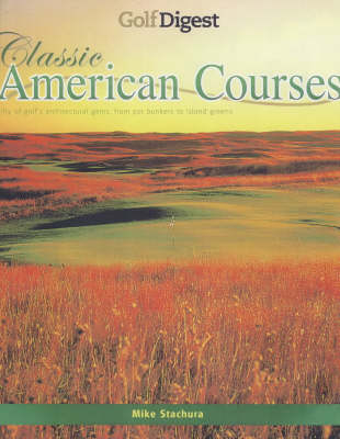 "Golf Digest" Classic American Courses - Mike Stachura