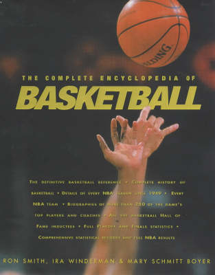 The Complete Encyclopedia of Basketball - Ron Smith, IRA Winderman, Mary Schmitt Boyer, Mary Scmitt Boyar