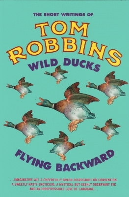 Wild Ducks Flying Backward - Tom Robbins