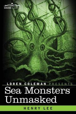 Sea Monsters Unmasked - Henry Lee