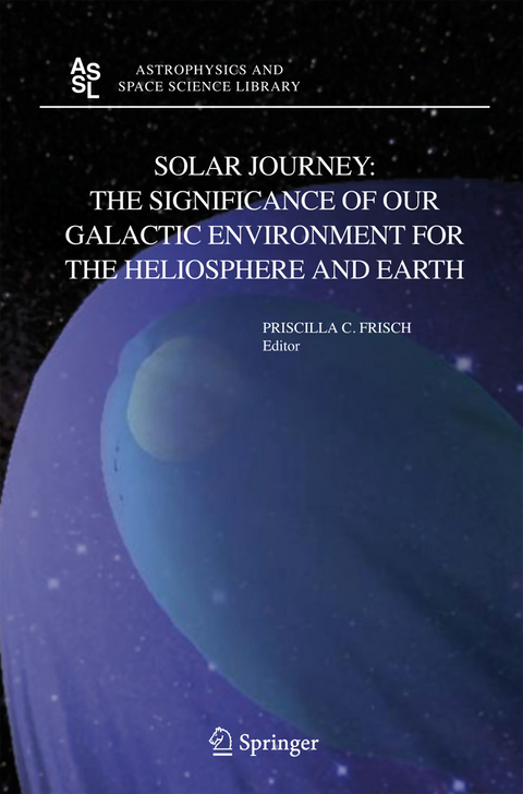 Solar Journey: The Significance of Our Galactic Environment for the Heliosphere and Earth - 