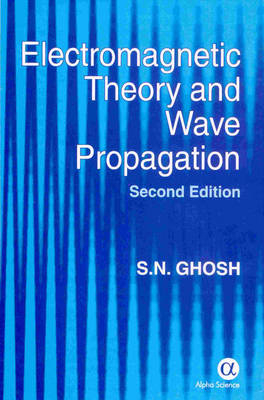 Electromagnetic Theory and Wave Propagation - S.N. Ghosh