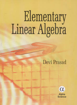 Elementary Linear Algebra - Devi Prasad