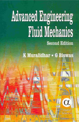 Advanced Engineering Fluid Mechanics - K. Muralidhar, G. Biswas