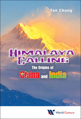 Himalaya Calling: The Origins Of China And India - Chung Tan