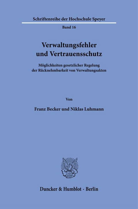 Verwaltungsfehler und Vertrauensschutz. - Franz Becker, Niklas Luhmann