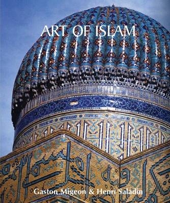 Art of Islam - Gaston Migeon, Henri Saladin, Elliott Fleming, Gustave Le Bon