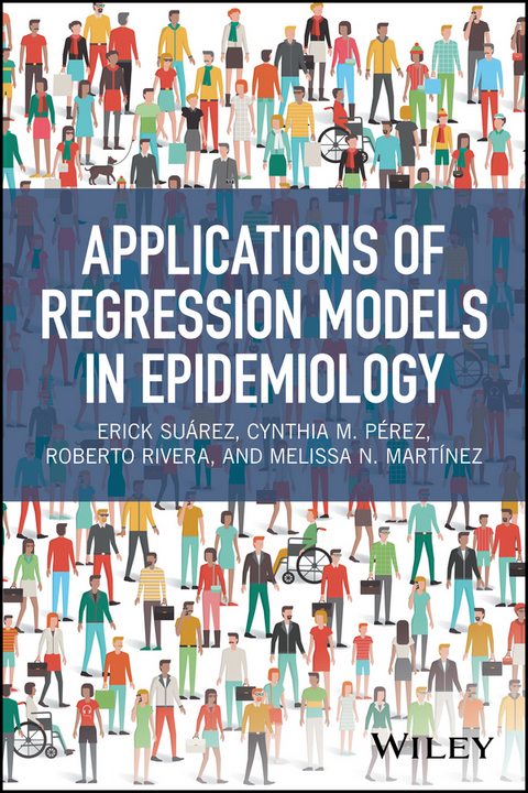 Applications of Regression Models in Epidemiology - Erick Suarez, Cynthia M. Perez, Roberto Rivera, Melissa N. Martinez