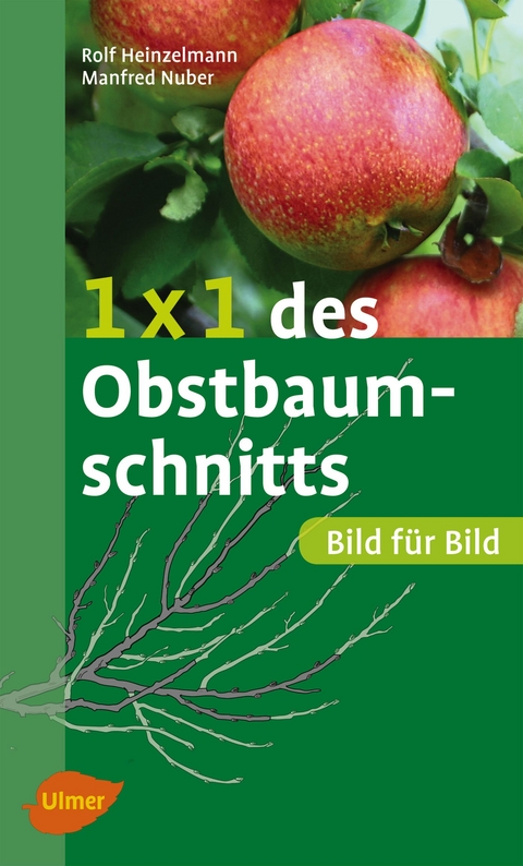 1 x 1 des Obstbaumschnitts - Rolf Heinzelmann, Manfred Nuber