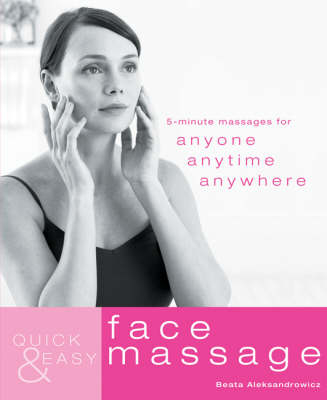 Quick and Easy Face Massage - Beata Aleksandrowicz