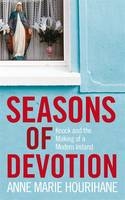 Seasons of Devotion - Ann Marie Hourihane