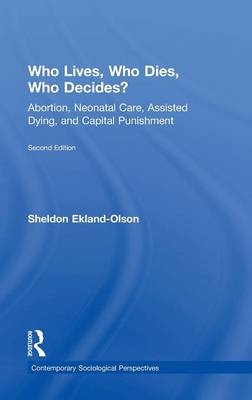 Who Lives, Who Dies, Who Decides? - Sheldon Ekland-Olson