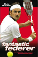 Fantastic Federer - Chris Bowers