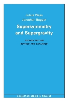 Supersymmetry and Supergravity - Julius Wess, Jonathan Bagger