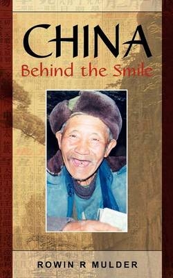 China Behind the Smile - Rowin R. Mulder