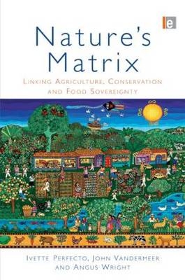 Nature's Matrix - Ivette Perfecto, John Vandermeer, Angus Wright