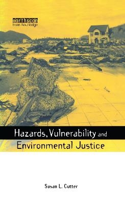 Hazards Vulnerability and Environmental Justice - Susan L. Cutter