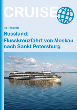 Russland: Flusskreuzfahrt von Moskau nach Sankt Petersburg - Pia Thauwald