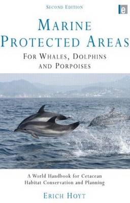 Marine Protected Areas for Whales, Dolphins and Porpoises - Erich Hoyt