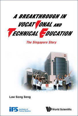 Breakthrough In Vocational And Technical Education, A: The Singapore Story - Song Seng Law