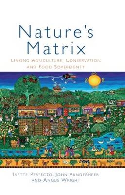 Nature's Matrix - Ivette Perfecto, John Vandermeer, Angus Wright