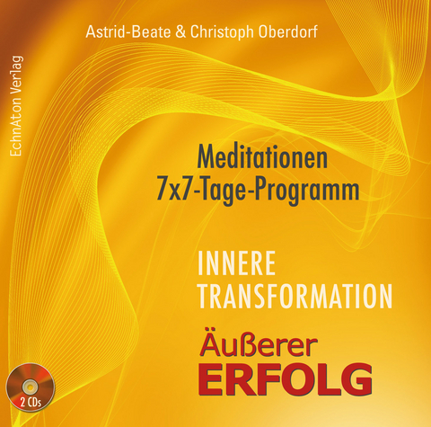 Innere Transformation – Äußerer Erfolg - Astrid-Beate Oberdorf, Christoph Oberdorf