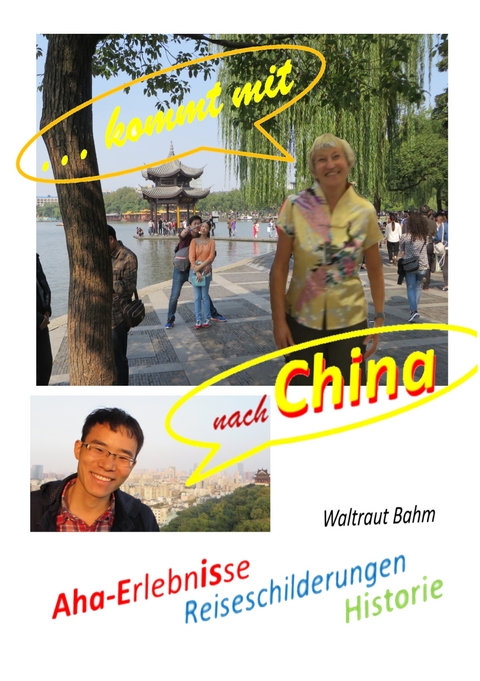 ...kommt mit nach China - Waltraut Bahm