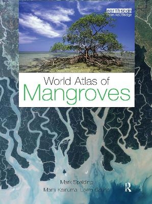 World Atlas of Mangroves - Mark Spalding, Mami Kainuma, Lorna Collins