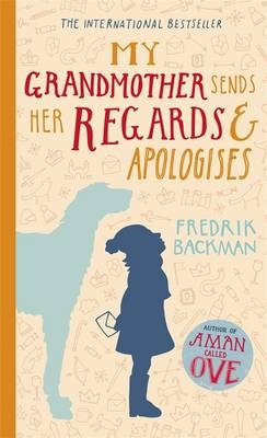 My Grandmother Sends Her Regards and Apologises - Fredrik Backman